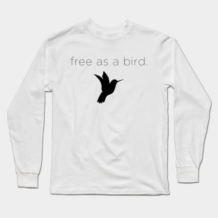 Free as a bird. Long Sleeve T-Shirt